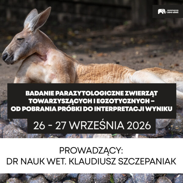 Badanie parazytologiczne zwierząt towarzyszących i egzotycznych – od pobrania próbki do interpretacji wyniku - 26-27.09